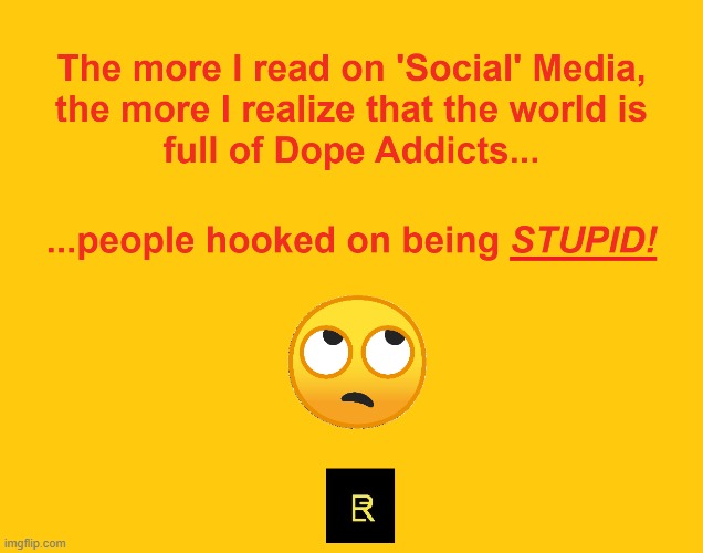 'Dope' Addicts | image tagged in special kind of stupid | made w/ Imgflip meme maker