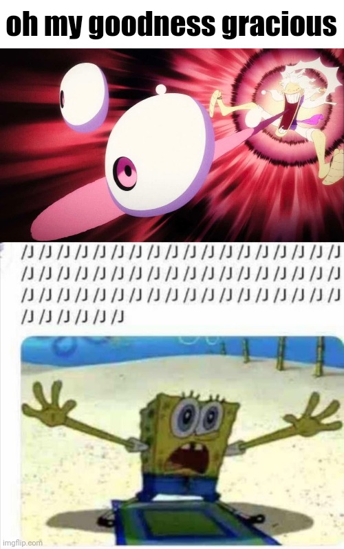 oh my goodness gracious | image tagged in wow is that a gyatt i see,/j spongebob | made w/ Imgflip meme maker