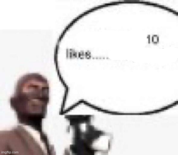 more than ten likes… impressive | image tagged in more than ten likes impressive | made w/ Imgflip meme maker