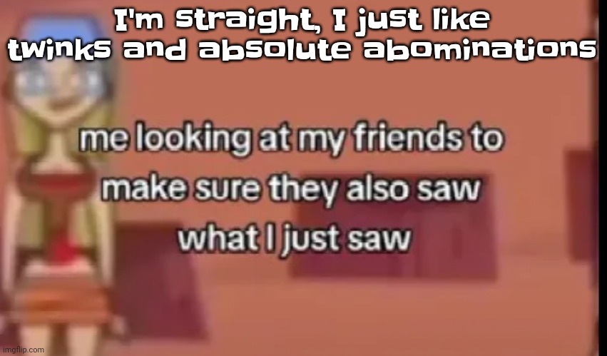 Blud. | I'm straight, I just like twinks and absolute abominations | image tagged in scare | made w/ Imgflip meme maker