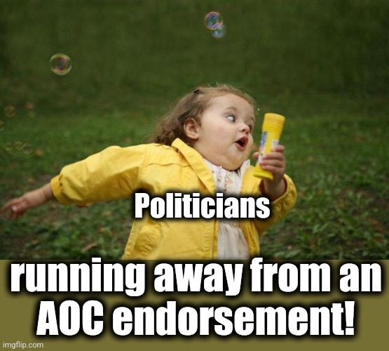 girl running | Politicians running away from an
AOC endorsement! | image tagged in girl running | made w/ Imgflip meme maker