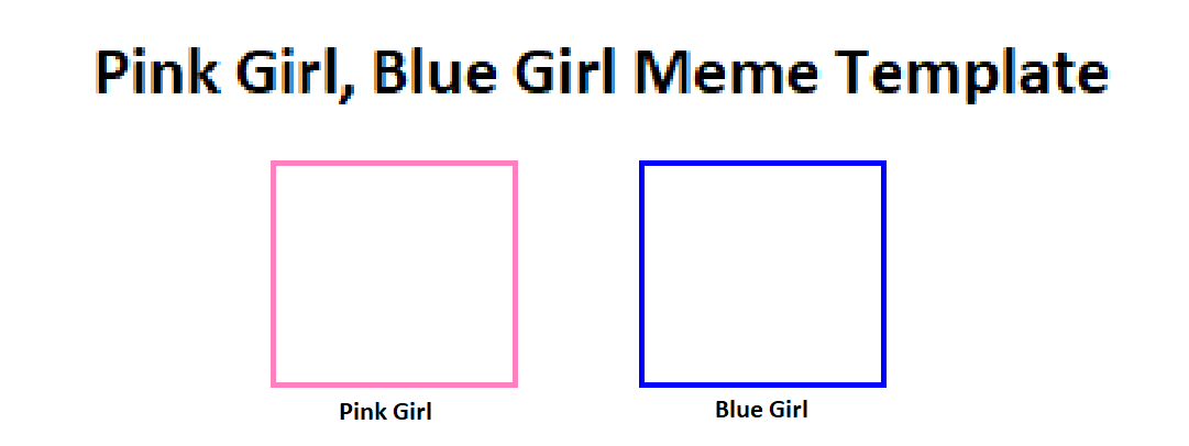 High Quality Pink Girl Blue Girl Meme Template Blank Meme Template