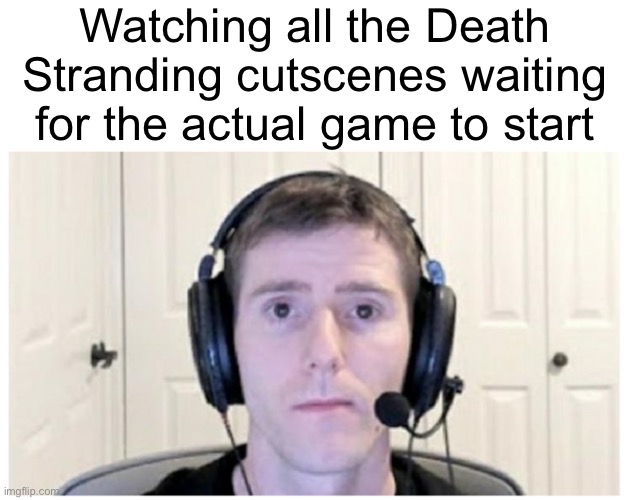 Sad Linus | Watching all the Death Stranding cutscenes waiting for the actual game to start | image tagged in sad linus | made w/ Imgflip meme maker