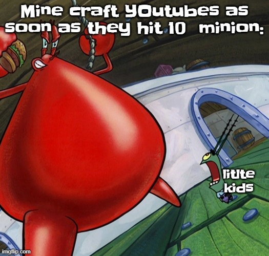 Good lord he's naked | Mine craft YOutubes as soon as they hit 10  minion:; litlte kids | image tagged in good lord he's naked | made w/ Imgflip meme maker