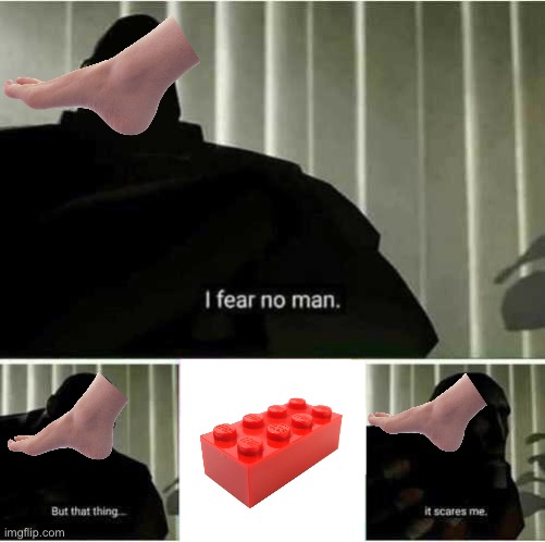 I feel the same… | image tagged in i fear no man,lego | made w/ Imgflip meme maker