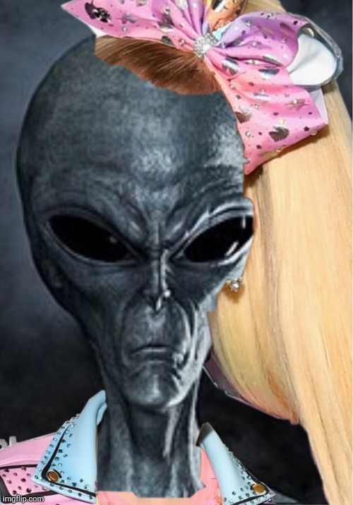 When your alien from Area 51 listens to jojo siwa | image tagged in when your alien from area 51 listens to jojo siwa | made w/ Imgflip meme maker