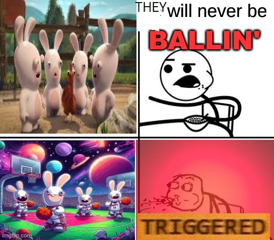 RABBIDS BALLIN | THEY | image tagged in he will never be ballin,rabbids,ballin | made w/ Imgflip meme maker