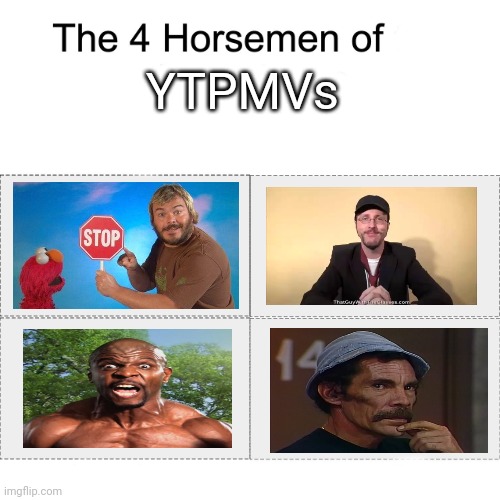 The four horsemen of YTPMVs | YTPMVs | image tagged in four horsemen | made w/ Imgflip meme maker