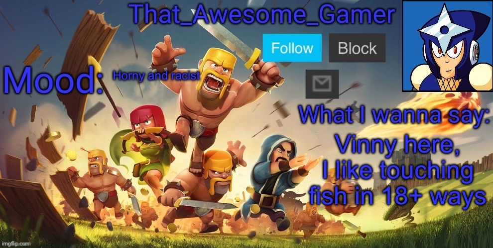 That_Awesome_Gamer Announcement | Horny and racist; Vinny here, I like touching fish in 18+ ways | image tagged in that_awesome_gamer announcement | made w/ Imgflip meme maker