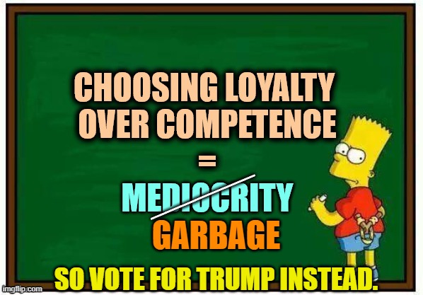 It's obvious, right? | _______; GARBAGE; SO VOTE FOR TRUMP INSTEAD. | image tagged in yep | made w/ Imgflip meme maker