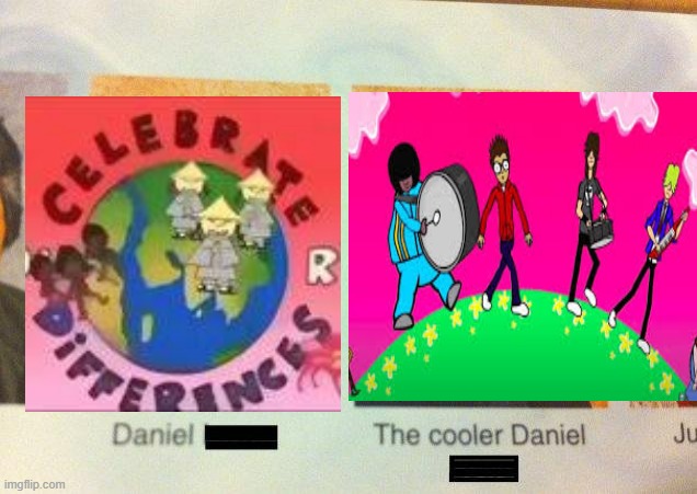 The Cooler Daniel | image tagged in the cooler daniel | made w/ Imgflip meme maker