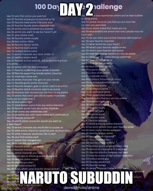 100 day anime challenge | DAY 2; NARUTO SUBUDDIN | image tagged in 100 day anime challenge | made w/ Imgflip meme maker