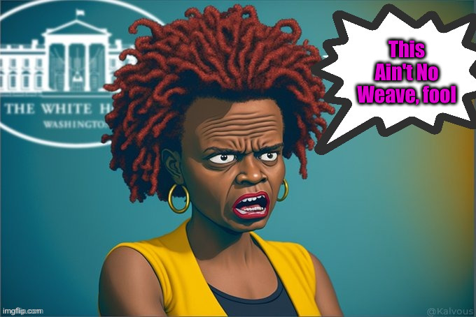 KARINE JEAN-PEIRRE UPSET | This Ain't No Weave, fool | image tagged in karine jean-peirre upset | made w/ Imgflip meme maker