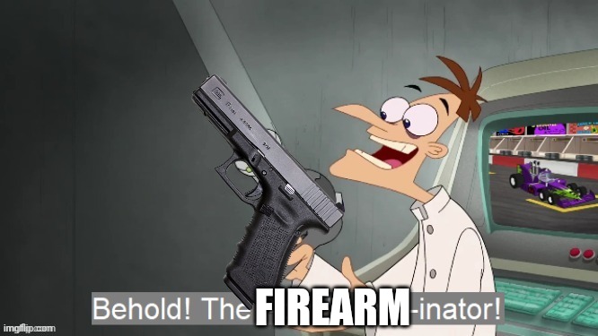 The I-don't-care-inator | FIREARM | image tagged in the i-don't-care-inator | made w/ Imgflip meme maker