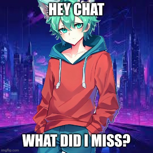 Killdare according to ai | HEY CHAT; WHAT DID I MISS? | image tagged in killdare according to ai | made w/ Imgflip meme maker