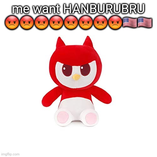 da boi | me want HANBURUBRU 😡😡😡😡😡😡😡😡🇺🇲🇺🇲 | image tagged in da boi | made w/ Imgflip meme maker