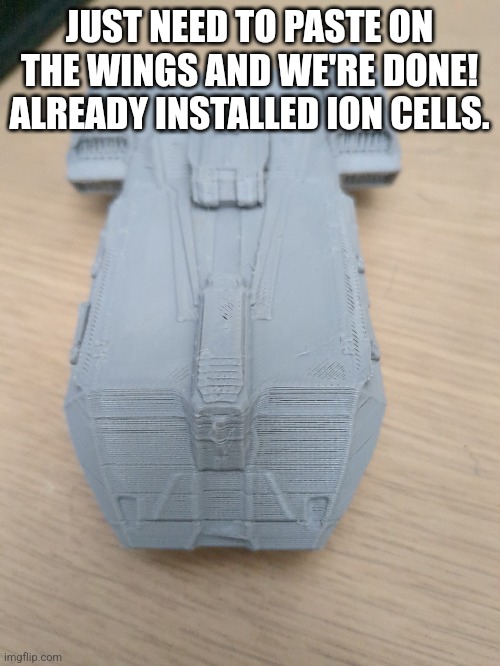 We do a bit of trolling | JUST NEED TO PASTE ON THE WINGS AND WE'RE DONE! ALREADY INSTALLED ION CELLS. | made w/ Imgflip meme maker