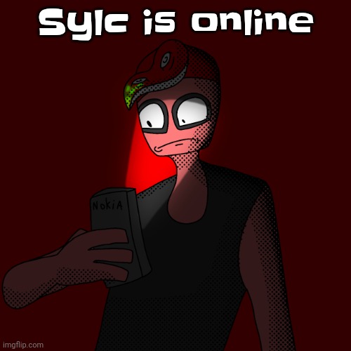 :( | Sylc is online | image tagged in octollie looking at phone | made w/ Imgflip meme maker