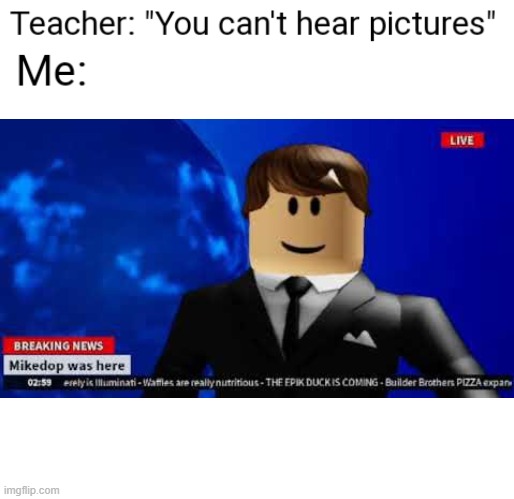 Mehmhemhemehmenameh | image tagged in you can't hear pictures,new guy | made w/ Imgflip meme maker