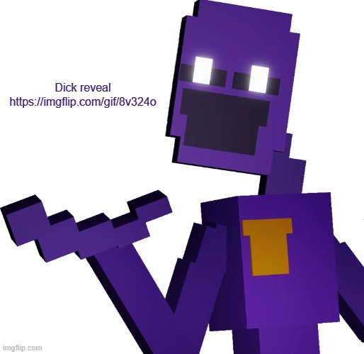 https://imgflip.com/gif/8v324o | Dick reveal
https://imgflip.com/gif/8v324o | image tagged in the purple guy | made w/ Imgflip meme maker