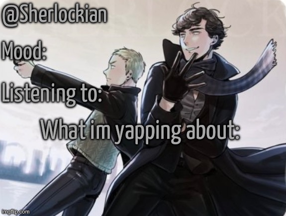 High Quality Sherlockian's announcement temp Blank Meme Template