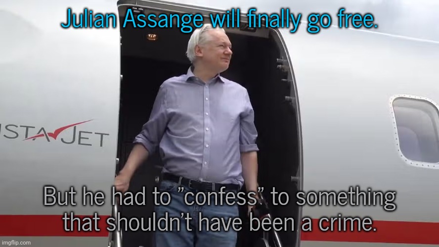 It sets a dangerous precedent for journalists. | Julian Assange will finally go free. But he had to "confess" to something
that shouldn't have been a crime. | image tagged in julian assange fuori dal carcere,1st amendment,the truth teller,wikileaks,scumbag america | made w/ Imgflip meme maker