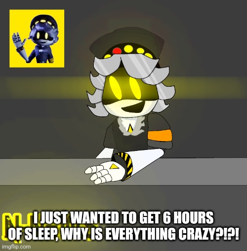 AAAGGGGHHHH | I JUST WANTED TO GET 6 HOURS OF SLEEP, WHY IS EVERYTHING CRAZY?!?! | image tagged in new n news | made w/ Imgflip meme maker