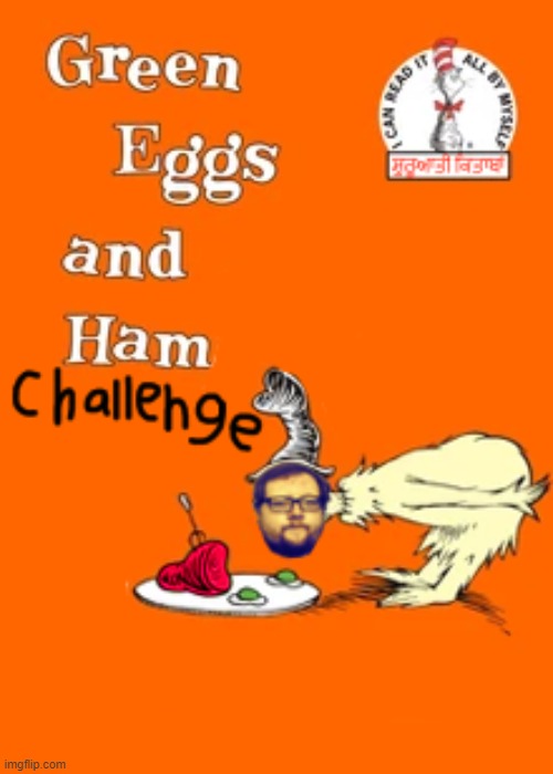 NoahTheSlayer Meme #12 Green Eggs and Ham Challenge | image tagged in memes,noahtheslayer,noah the slayer,thiccimoto | made w/ Imgflip meme maker