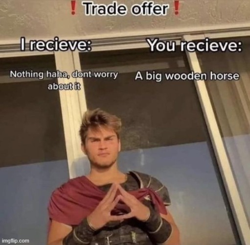 do you accept? | image tagged in memes,funny,shitpost,trade offer | made w/ Imgflip meme maker
