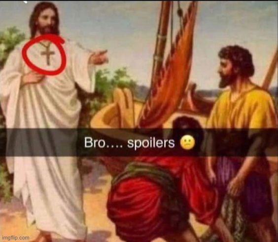 NO I GOT SPOILED WHY | image tagged in memes,funny,christian memes,shitpost | made w/ Imgflip meme maker