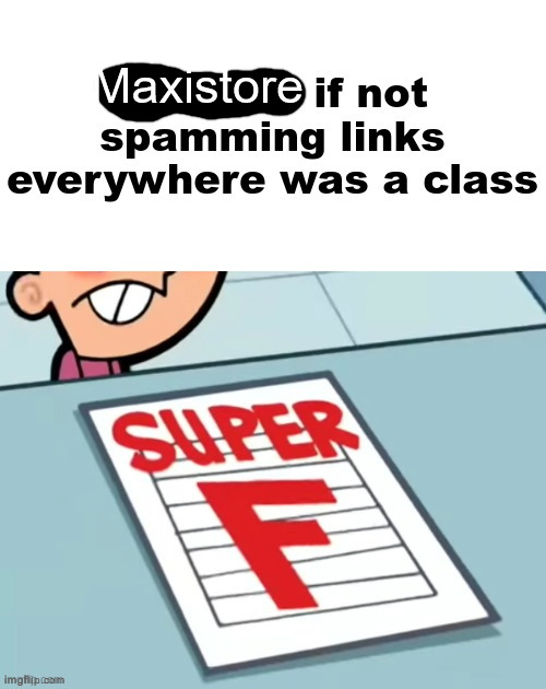 Maxistore | made w/ Imgflip meme maker