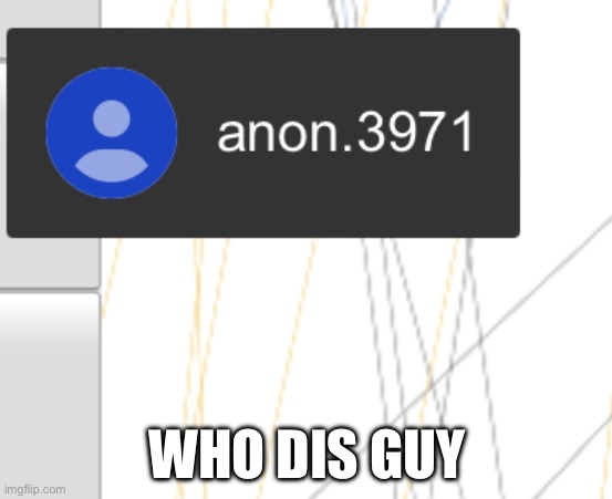 He drawing the scribbles and stuff | WHO DIS GUY | made w/ Imgflip meme maker