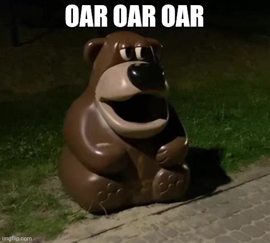 Glasdon Bear | OAR OAR OAR | image tagged in glasdon bear | made w/ Imgflip meme maker