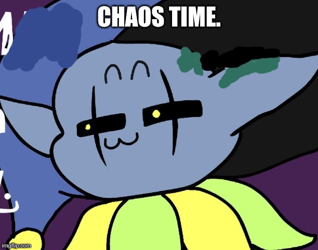 lenny jevil | CHAOS TIME. | image tagged in lenny jevil | made w/ Imgflip meme maker