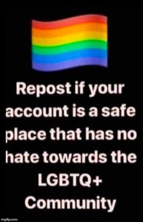 Repost if your account supports LGBTQ | image tagged in repost if your account supports lgbtq | made w/ Imgflip meme maker