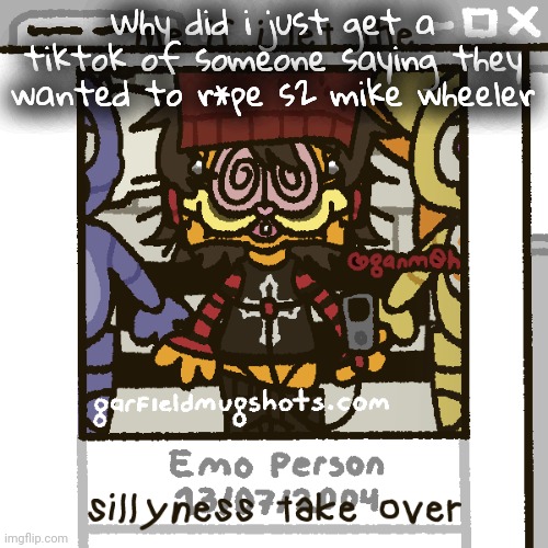 Tears in my eyes im flabbergasted | Why did i just get a tiktok of someone saying they wanted to r*pe s2 mike wheeler | image tagged in i luv fnaf guys | made w/ Imgflip meme maker