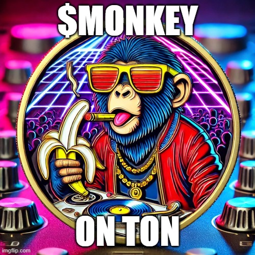 MONKEY COMING ON TON | $MONKEY; ON TON | image tagged in memes | made w/ Imgflip meme maker