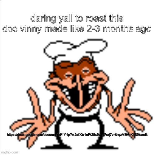 greg shrugging | daring yall to roast this doc vinny made like 2-3 months ago; https://docs.google.com/document/d/1Y1pTw2sfXis1eFk28x9wm7crj7vrkhqzVEwrKj-S9io/edit | image tagged in greg shrugging | made w/ Imgflip meme maker