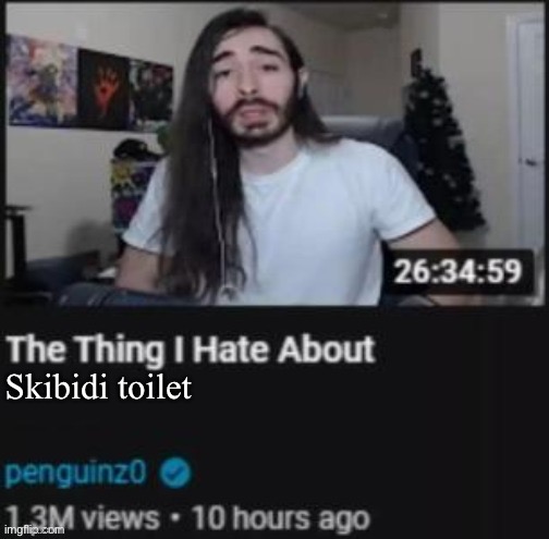 The Thing I Hate About ___ | Skibidi toilet | image tagged in the thing i hate about ___ | made w/ Imgflip meme maker
