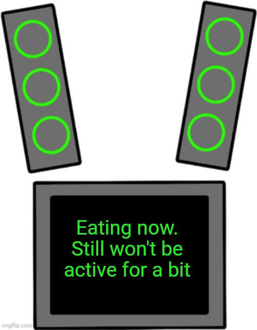 Blank data face | Eating now. Still won't be active for a bit | image tagged in blank data face | made w/ Imgflip meme maker