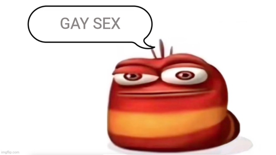 Red Larva Oi Oi Oi | GAY SEX | image tagged in red larva oi oi oi | made w/ Imgflip meme maker