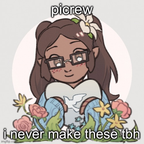 just for fun | picrew; i never make these tbh | made w/ Imgflip meme maker