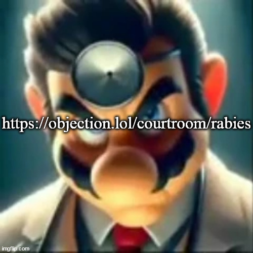 Dr mario ai | https://objection.lol/courtroom/rabies | image tagged in dr mario ai | made w/ Imgflip meme maker