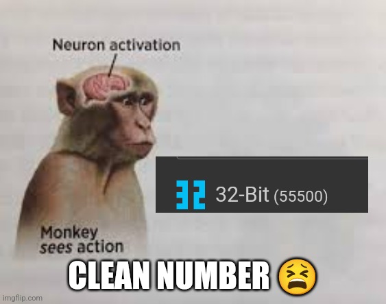 Neuron activation | CLEAN NUMBER 😫 | image tagged in neuron activation | made w/ Imgflip meme maker