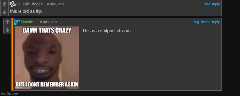 ThIs iS OlD aS FliP ,like bro stfu 12 yr old | made w/ Imgflip meme maker