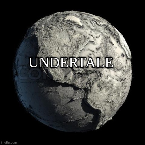 Dead Planet Earth | UNDERTALE | image tagged in dead planet earth | made w/ Imgflip meme maker
