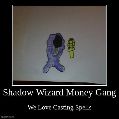 This Song Is Sponsored By, The Shadow Government | Shadow Wizard Money Gang | We Love Casting Spells | image tagged in demotivationals,shadow wizard  money gang,fnf,drawing | made w/ Imgflip demotivational maker