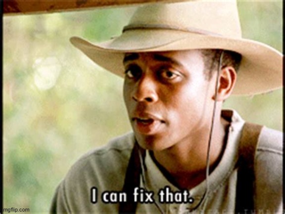 I can fix that meme | image tagged in i can fix that meme | made w/ Imgflip meme maker