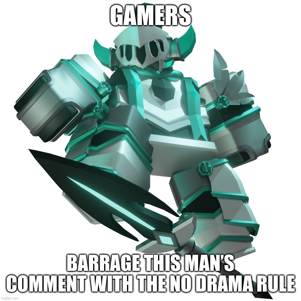 we should all agree on using this image if someone tries to and/or accidentally makes drama | GAMERS; BARRAGE THIS MAN’S COMMENT WITH THE NO DRAMA RULE | made w/ Imgflip meme maker