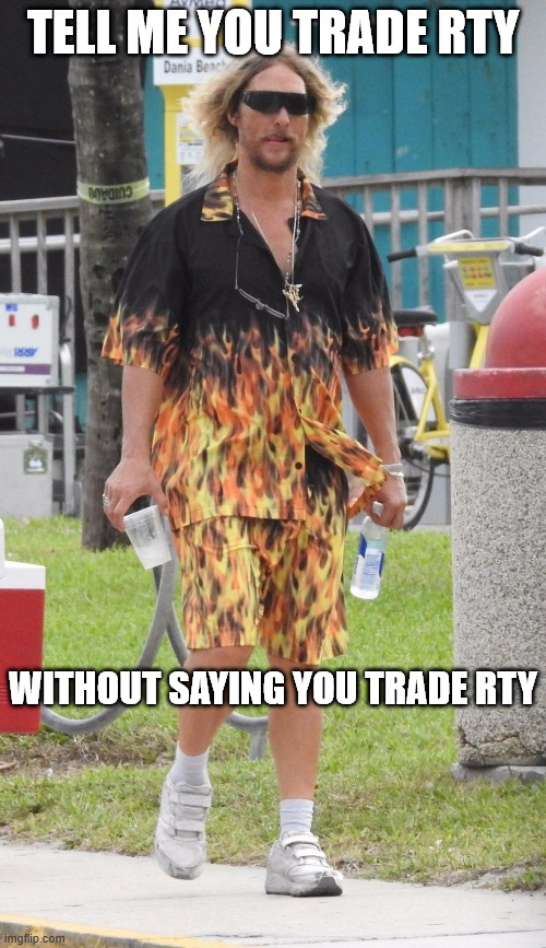 rty traders | TELL ME YOU TRADE RTY; WITHOUT SAYING YOU TRADE RTY | image tagged in fire drip | made w/ Imgflip meme maker